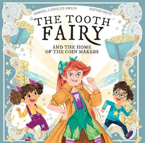 The Tooth Fairy: And The Home Of The Coin Makers by Samuel Langley-Swain