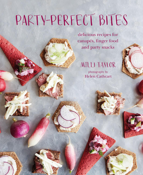 Party-Perfect Bites: Delicious Recipes for Canapes, Finger Food and Party Snacks by Milli Taylor