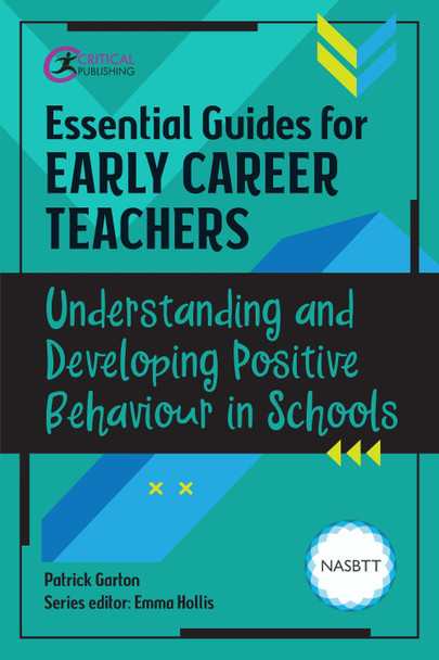 Essential Guides for Early Career Teachers: Understanding and Developing Positive Behaviour in Schools by Patrick Garton