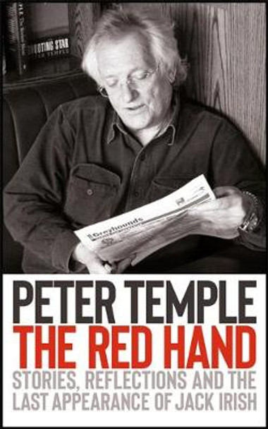 The Red Hand: Stories, reflections and the last appearance of Jack Irish by Peter Temple