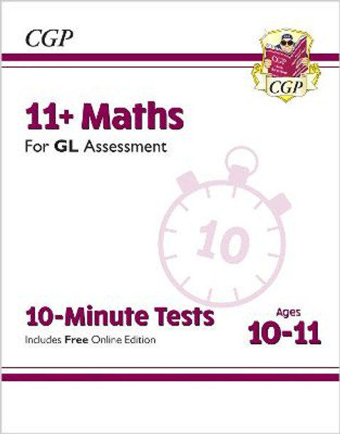 New 11+ GL 10-Minute Tests: Maths - Ages 10-11 (with Online Edition) by CGP Books