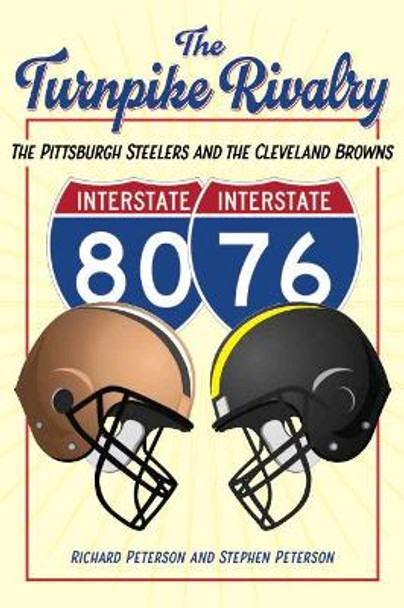 The Turnpike Rivalry: The Pittsburgh Steelers and the Cleveland Browns by Richard Peterson