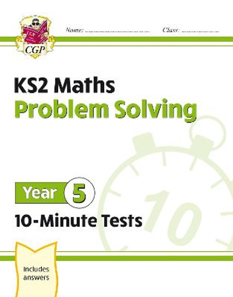 New KS2 Maths 10-Minute Tests: Problem Solving - Year 5 by CGP Books