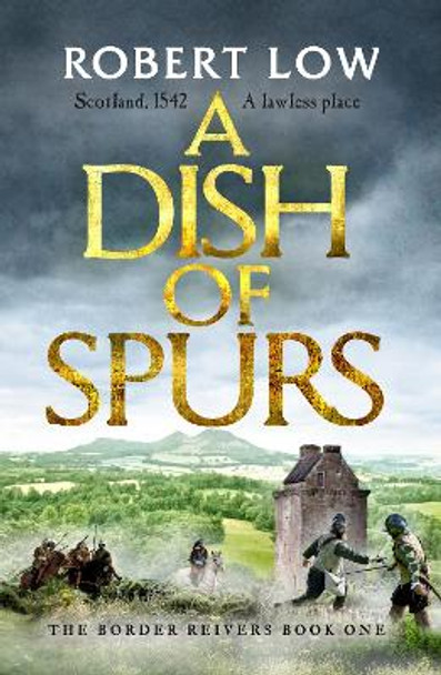 A Dish of Spurs: An unputdownable historical adventure by Robert Low