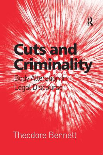 Cuts and Criminality: Body Alteration in Legal Discourse by Theodore Bennett