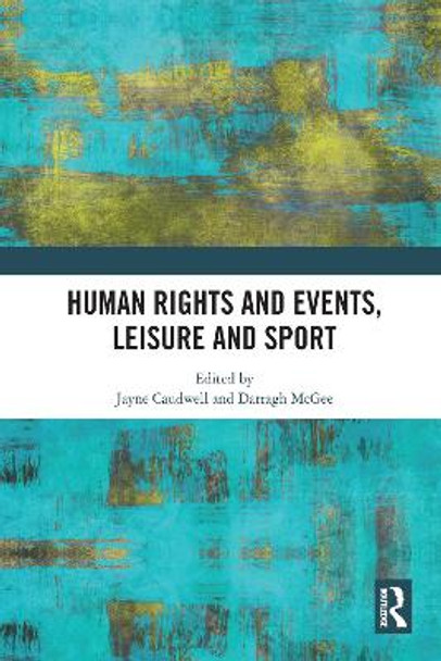 Human Rights and Events, Leisure and Sport by Jayne Caudwell