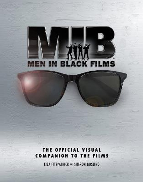 Men in Black Films: The Official Visual Companion to the Films by Lisa Fitzpatrick