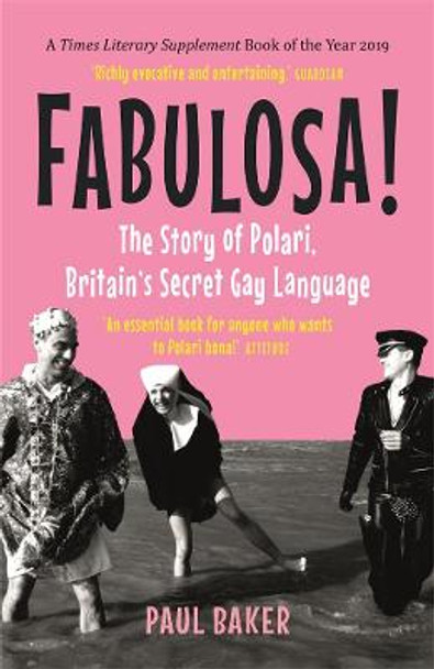 Fabulosa!: The Story of Polari, Britain's Secret Gay Language by Paul Baker