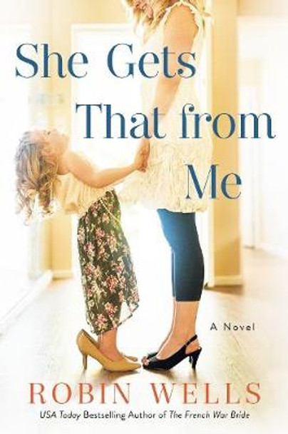 She Gets That From Me by Robin Wells