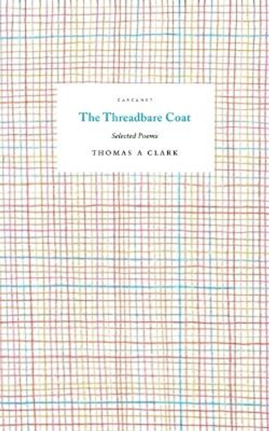The Threadbare Coat: Selected Poems by Thomas A. Clark