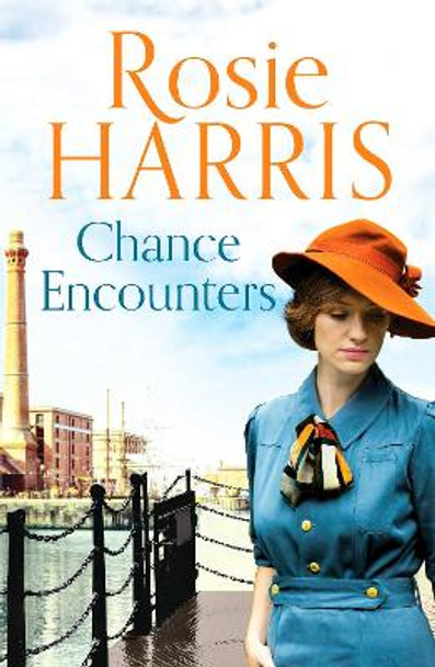 Chance Encounters: An emotional saga of courage and love by Rosie Harris