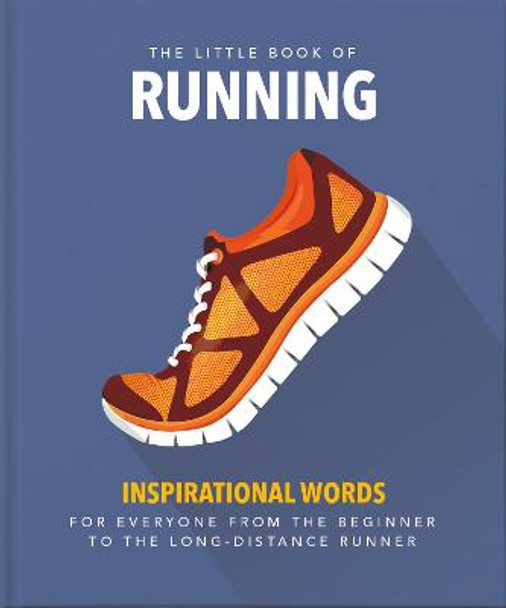 The Little Book of Running: Quips and tips for motivation by Orange Hippo!