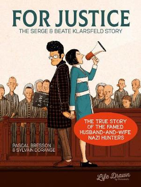 For Justice: The Serge & Beate Klarsfeld Story by Pascal Bresson