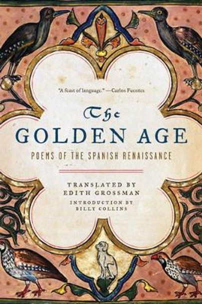 The Golden Age: Poems of the Spanish Renaissance by Edith Grossman 9780393329919