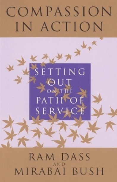 Compassion in Action: Setting out on the Path of Service by Ram Dass 9780517885000