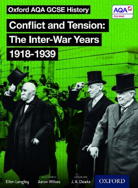 Oxford AQA History for GCSE: Conflict and Tension: The Inter-War Years 1918-1939 by J. A. Cloake Oxford AQA History for GCSE: Conflict and Tension: The Inter-War Years 1918-1939 by J. A. Cloake