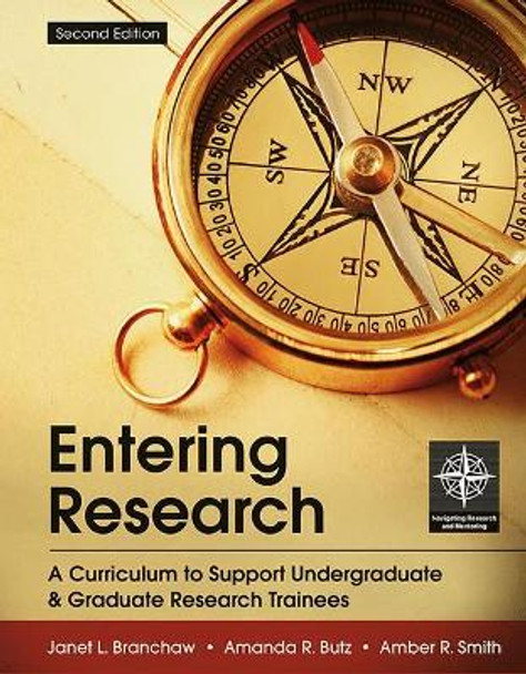 Entering Research: A Curriculum to Support Undergraduate and Graduate Research Trainees by Janet Branchaw