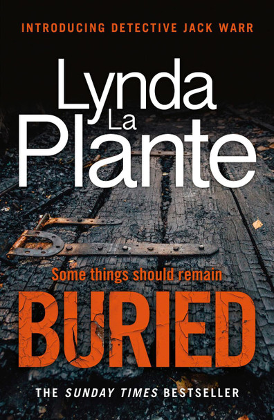 Buried: The thrilling new crime series introducing Detective Jack Warr by Lynda La Plante Buried: The thrilling new crime series introducing Detective Jack Warr by Lynda La Plante