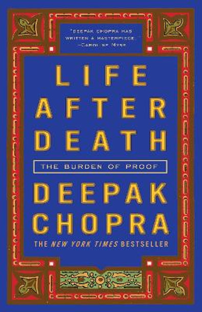 Life After Death: The Burden of Proof by M D Deepak Chopra