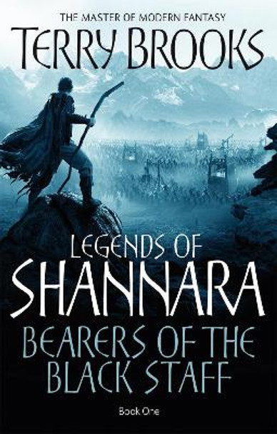 Bearers Of The Black Staff: Legends of Shannara: Book One by Terry Brooks