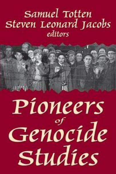 Pioneers of Genocide Studies by Samuel Totten