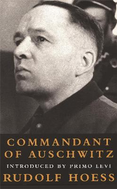 Commandant Of Auschwitz: Commandant Of Auschwitz by Rudolf Hoess