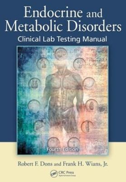 Endocrine and Metabolic Disorders: Clinical Lab Testing Manual, Fourth Edition by Robert F. Dons