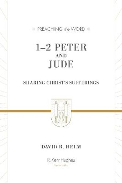 1-2 Peter and Jude: Sharing Christ's Sufferings by David R. Helm