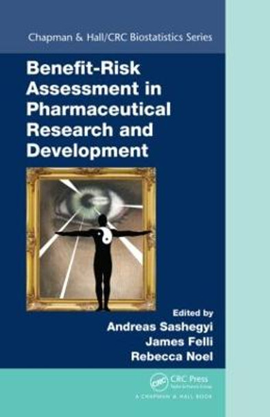 Benefit-Risk Assessment in Pharmaceutical Research and Development by Andreas Sashegyi