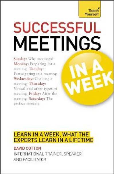 Successful Meetings in a Week: Teach Yourself by David Cotton