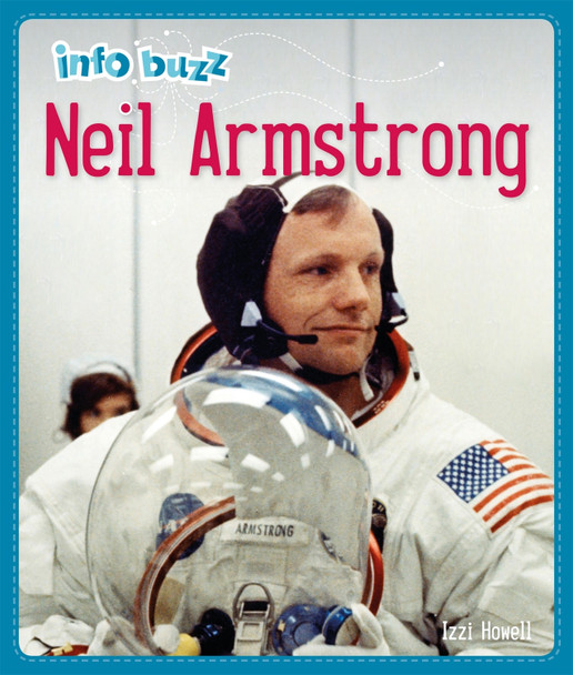 Info Buzz: History: Neil Armstrong Izzi Howell 9781445159492
