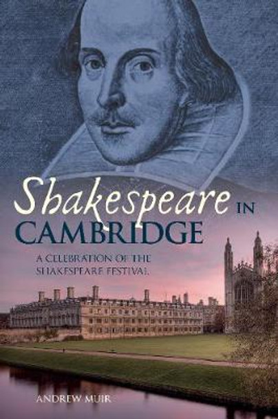 Shakespeare in Cambridge: A Celebration of the Shakespeare Festival by Andrew Muir