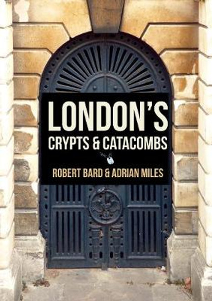 London's Crypts and Catacombs by Robert Bard