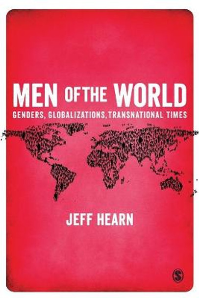 Men of the World: Genders, Globalizations, Transnational Times by Jeff R. Hearn