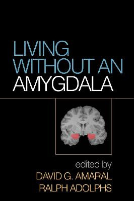 Living without an Amygdala David G. Amaral 9781462525942