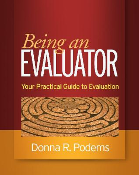 Being an Evaluator: Your Practical Guide to Evaluation by Donna R. Podems