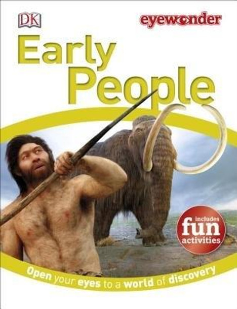 Eye Wonder: Early People: Open Your Eyes to a World of Discovery by DK