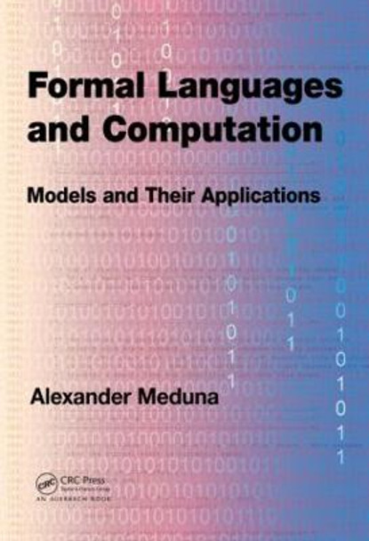 Formal Languages and Computation: Models and Their Applications by Alexander Meduna