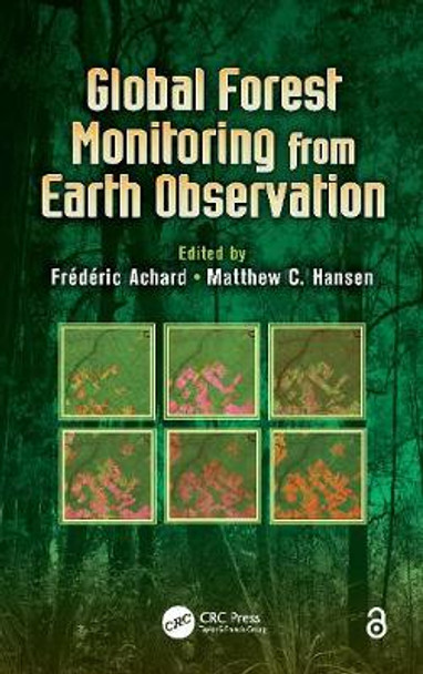 Global Forest Monitoring from Earth Observation by Frederic Achard