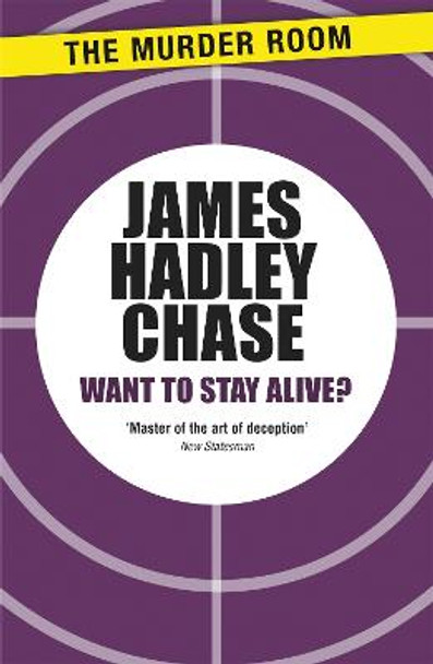Want to Stay Alive? by James Hadley Chase