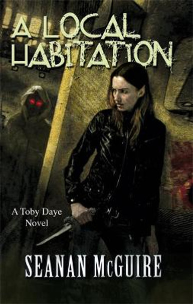 A Local Habitation (Toby Daye Book 2) by Seanan McGuire