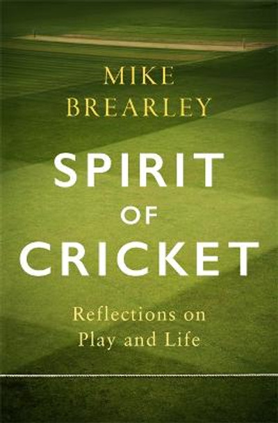 The Spirit of Cricket by Mike Brearley