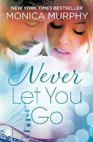 Never Let You Go: Never Series 2 by Monica Murphy