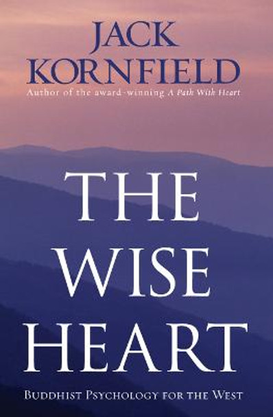 The Wise Heart: Buddhist Psychology for the West by Jack Kornfield