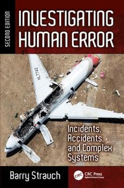 Investigating Human Error: Incidents, Accidents, and Complex Systems, Second Edition by Barry Strauch