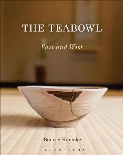 The Teabowl: East and West by Bonnie Kemske