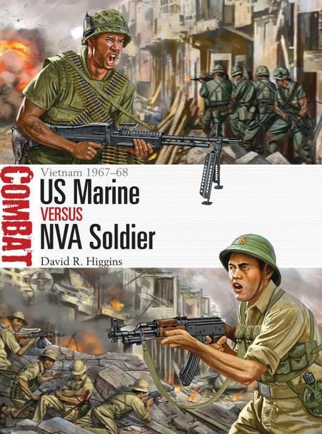 US Marine vs NVA Soldier: Vietnam 1967-68 David R. Higgins 9781472808998