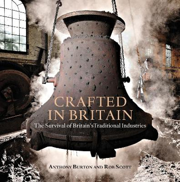 Crafted in Britain: The Survival of Britain's Traditional Industries by Anthony Burton