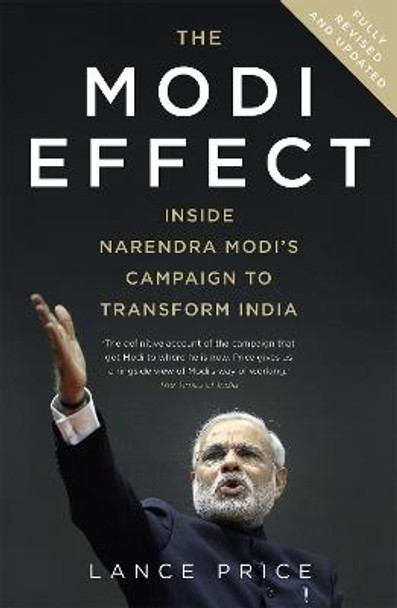 The Modi Effect: Inside Narendra Modi's campaign to transform India Lance Price 9781473610910