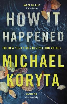 How it Happened Michael Koryta 9781473614604